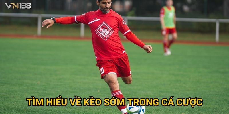 Tìm hiểu về kèo sớm trong cá cược