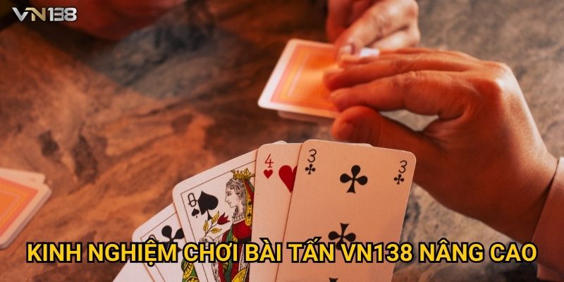 Bài Tấn Vn138 – Luật Chơi Cơ Bản Và Kỹ Năng Chiến Thắng 3 Kinh nghiệm chơi Bài Tấn Vn138 nâng cao